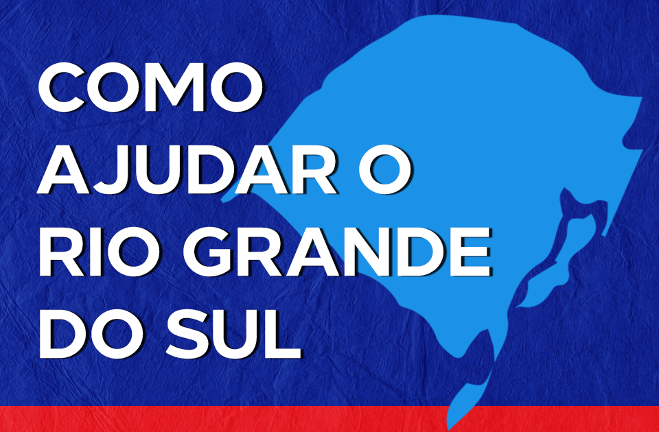 Como ajudar o Rio Grande do Sul